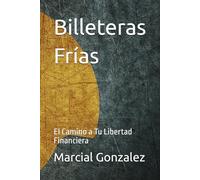 Billeteras Frías: El Camino a Tu Libertad Financiera