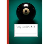 Billiards 8-Ball Pool Composition Notebook: A Green Felt Sports Journal with Classic Eight Ball Art | Game Score Notebook for Pool Players, Boys, and Men