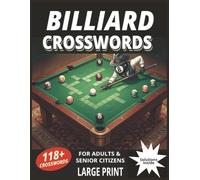 Billiards Crossword Puzzle Book: 118+ Large Print Word Puzzles for Adults and Senior Citizens | Fun Brain Games for Pool, Snooker, and Billiards Fans with Solutions Inside