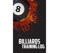 Billiards Training Log: Notebook of Pool Table Diagrams For Practice and Drills