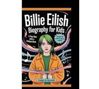 BILLIE EILISH BIOGRAPHY FOR KIDS: A Pop Star with A Unique Beat (An Inspiring Book for Young Readers)