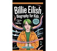BILLIE EILISH BIOGRAPHY FOR KIDS: A Pop Star with A Unique Beat (An Inspiring Book for Young Readers)