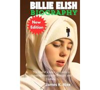 BILLIE ELISH BIOGRAPHY: The Rise of a Gen Z Icon who is Breaking Boundaries in Music and Culture