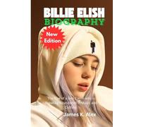BILLIE ELISH BIOGRAPHY: The Rise of a Gen Z Icon who is Breaking Boundaries in Music and Culture