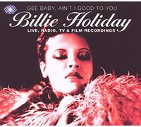 Billie Holiday - Gee Baby, Ain't I Good to You: