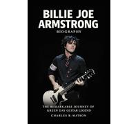 Billie Joe Armstrong Biography: The Remarkable Journey of Green Day Guitar Legend