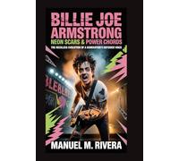 Billie Joe Armstrong: Neon Scars & Power Chords: The Reckless Evolution of a Generation’s Outsider Voice