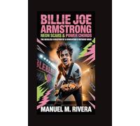 Billie Joe Armstrong: Neon Scars & Power Chords: The Reckless Evolution of a Generation’s Outsider Voice