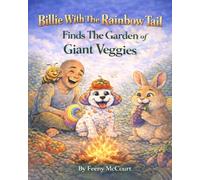 Billie With The Rainbow Tail Finds The Garden of Giant Veggies