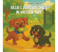 Billie's Playdate Chaos in Victoria Park: A heartwarming children’s picture book about friendship, playdates, and park adventures for dog lovers ages 3-8 (Billie and Arie's Adventure)
