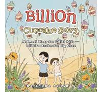 Billion Cupcake Story: A Sweet Story for Little Kids --with Footnotes for Big Ones.