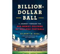 Billion-Dollar Ball: A Journey Through the Big-Money Culture of College Football