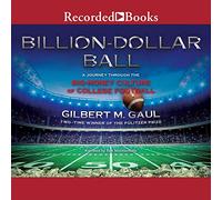 Billion-Dollar Ball: A Journey Through the Big-Money Culture of College Football
