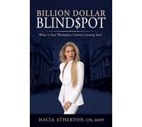 Billion Dollar Blindspot: What is Your Workplace Culture Costing You?