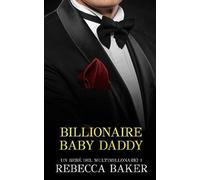 Billionaire Baby Daddy: Un Bebé Del Multimillonario 1