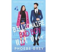 Billionaire Bad Boy Next Door: An Enemies to Lovers Fake Relationship Small Town Sweet Romantic Comedy