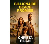 Billionaire Beach Promise: Billionaire Single Dad Beach Romance, with a Small Town, Friends to lovers, Heartfelt, and Forbidden Love