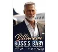 Billionaire Boss's Baby: A Forbidden Enemies to Lovers Romance (Grumpy Billionaire Bad Boys)