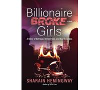 Billionaire Broke Girls: A Story of Betrayal, Brokenness, and Bad Business