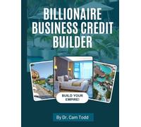 Billionaire Business Credit Builder: 30 Days to Business Credit no Docs Needed!