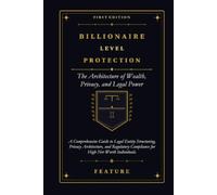 Billionaire Level Protection: The Architecture of Wealth, Privacy, and Legal Power