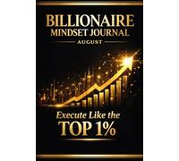 Billionaire Mindset Journal - August: Execute Like the Top 1%