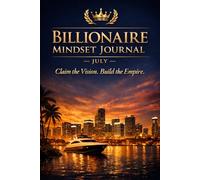 Billionaire Mindset Journal - July: Claim the Vision. Build the Empire.