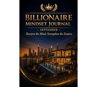 Billionaire Mindset Journal - September: Sharpen the Mind. Strengthen the Empire.