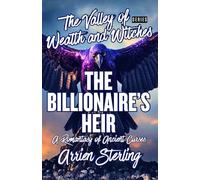 Billionaire’s Heir: A Romantasy of Ancient Curses: The Valley of Wealth and Witches