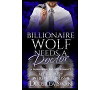Billionaire Wolf Needs a Doctor: Paranormal Bad Boy Romance (My Grumpy Werewolf Boss)