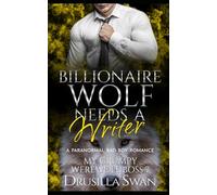 Billionaire Wolf Needs a Writer: Paranormal Bad Boy Romance (My Grumpy Werewolf Boss)