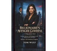 Billionaire's Avenger Goddess: A Trilogy Series Novel Revenge, Romance, and Redemption in the Realm of Power and Deceit Episode 1: The Promotion of Vengeance