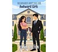 Billionaires Don’t Fall For Awkward Girls (Invisible Girls Club, Book 2)