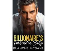 Billionaire's Forbidden Baby: An Age Gap, Best Friend’s Dad, Surprise Pregnancy Romance (The Whitmore Legacy)