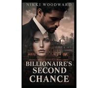 Billionaire's Second Chance: Second Chance Billionaire Romance
