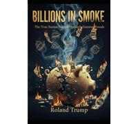 Billions in Smoke: The True Stories Behind History’s Greatest Frauds