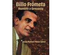 Billo Frómeta: Hombre y Orquesta