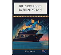 Bills of Lading in Shipping Law: An Australian Perspective (International Trade)