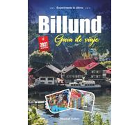 BILLUND GUÍA DE VIAJE 2027: Una guía práctica y amigable para principiantes El hogar de Dinamarca de LEGO y diversión familiar