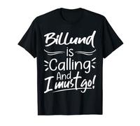 Billund Is Calling and I Must Go Funny Denmark Travelling Camiseta