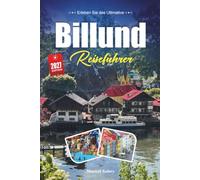 BILLUND REISEFÜHRER 2027: Ein praktischer, anfängerfreundlicher Leitfaden für Dänemarks Zuhause von LEGO und Familienspaß