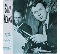 Billy Adams - ADAMS, Billy Rock Pretty Mama/You Gotta Have A Ducktail