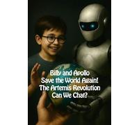 Billy and Apollo Save the World Again!: The Artemis Revolution Can We Chat?