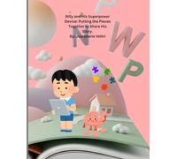 Billy and His Superpower Device: Putting the Pieces Together to Share His Story.