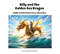 Billy and the Golden Sea Dragon: A Billy and the Basket Cases Adventure