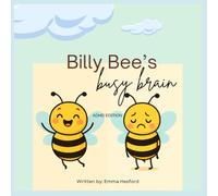Billy Bee’s Busy Brain - ADHD Edition: Helping Little Minds Understand Big Emotions.