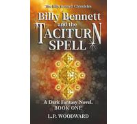 Billy Bennett and the Taciturn Spell: A Dark Fantasy Novel (The Billy Bennett Chronicles)