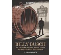 Billy Busch Biography: An American Fortune, Where Family Divided And Reins Slipped Away
