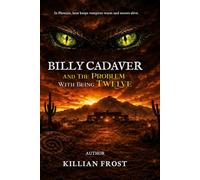 Billy Cadaver And The Problem With Being Twelve: In Phoenix, heat keeps vampires warm and secrets alive (Billy Cadaver Series)