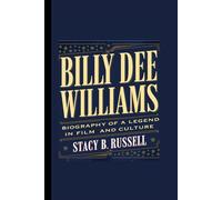 BILLY DEE WILLIAMS: BIOGRAPHY OF A LEGEND IN FILM AND CULTURE